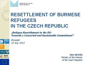 RESETTLEMENT OF BURMESE REFUGEES IN THE CZECH REPUBLIC