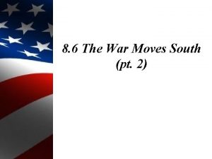 8 6 The War Moves South pt 2