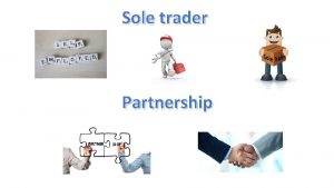 Sole trader Partnership Social enterprise Private limited companies