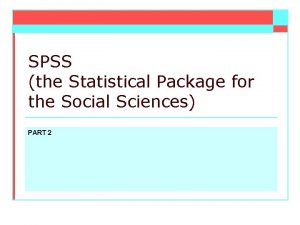SPSS the Statistical Package for the Social Sciences