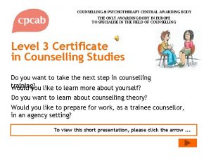 COUNSELLING PSYCHOTHERAPY CENTRAL AWARDING BODY THE ONLY AWARDING