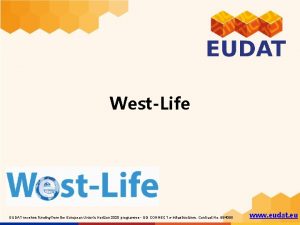 WestLife EUDAT receives funding from the European Unions