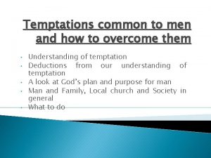Temptations common to men and how to overcome