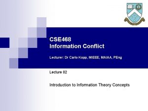 CSE 468 Information Conflict Lecturer Dr Carlo Kopp