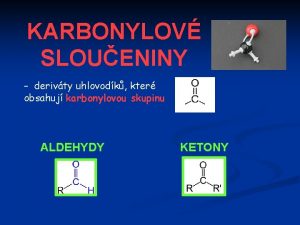 KARBONYLOV SLOUENINY derivty uhlovodk kter obsahuj karbonylovou skupinu
