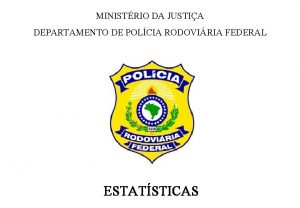 MINISTRIO DA JUSTIA DEPARTAMENTO DE POLCIA RODOVIRIA FEDERAL