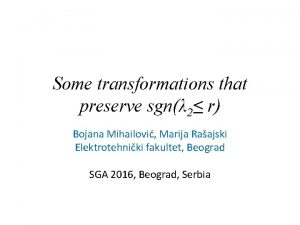 Some transformations that preserve sgn 2 r Bojana