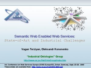 Industrial Ontologies Group Semantic Web Enabled Web Services