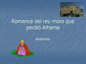 Romance del rey moro que perdi Alhama Annimo