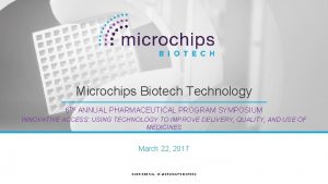 Microchips Biotech Technology 6 TH ANNUAL PHARMACEUTICAL PROGRAM