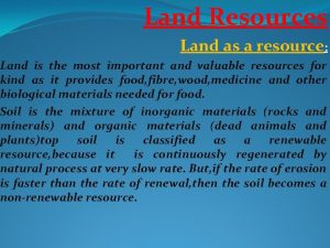Land Resources Land as a resource Land is