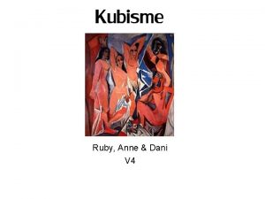 Kubisme Ruby Anne Dani V 4 De geschiedenis