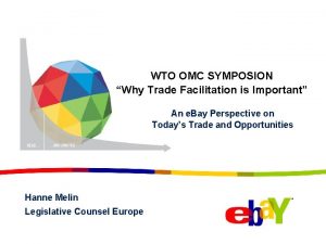 WTO OMC SYMPOSION Why Trade Facilitation is Important