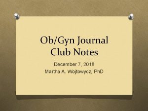 ObGyn Journal Club Notes December 7 2018 Martha