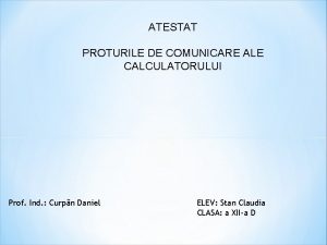 ATESTAT PROTURILE DE COMUNICARE ALE CALCULATORULUI Prof Ind