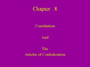 Chapter 8 Constitution And The Articles of Confederation