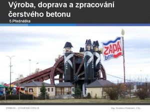 Vroba doprava a zpracovn erstvho betonu 5 Pednka