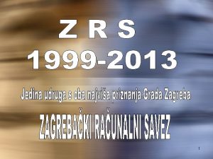 1 Ukratko o Savezu Zagrebaki raunalni savez djeluje