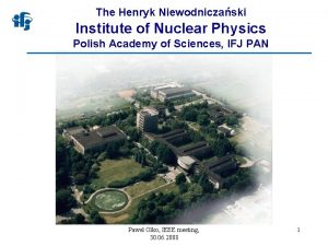 The Henryk Niewodniczaski Institute of Nuclear Physics Polish