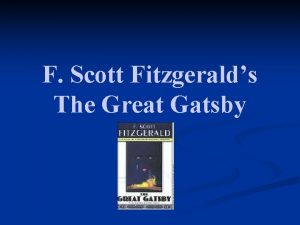 F Scott Fitzgeralds The Great Gatsby About the