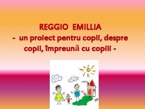 REGGIO EMILLIA un proiect pentru copii despre copii