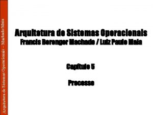 Arquitetura de Sistemas Operacionais MachadoMaia Arquitetura de Sistemas