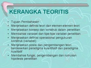 KERANGKA TEORITIS Tujuan Pembahasan Menjelaskan definisi teori dan