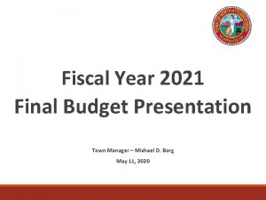 Fiscal Year 2021 Final Budget Presentation Town Manager