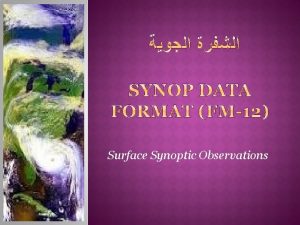 Surface Synoptic Observations Surface Observations o o 000