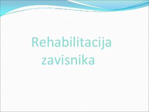 Rehabilitacija zavisnika Dodirnuo sam dno svog propadanja inilo