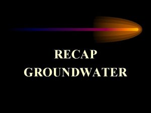 RECAP GROUNDWATER Groundwater Current Use DOTD Well Survey