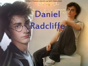 Daniel Radcliffe Daniel Radcliffe Biography Daniel Jacob Radcliffe