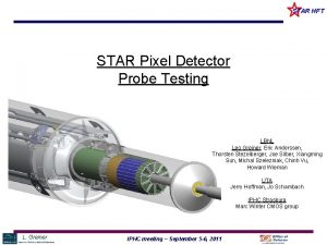 STAR HFT STAR Pixel Detector Probe Testing LBNL