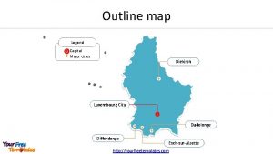 Outline map Legend Capital Major cities Diekirch Luxembourg