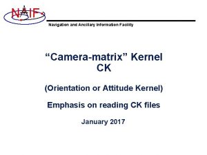 N IF Navigation and Ancillary Information Facility Cameramatrix