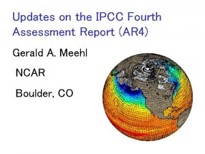 Updates on the IPCC Fourth Assessment Report AR