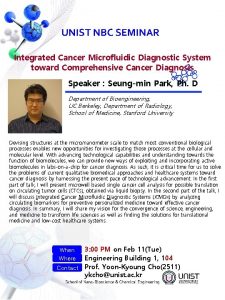 UNIST NBC SEMINAR Integrated Cancer Microfluidic Diagnostic System