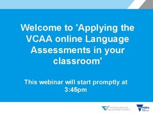 Welcome to Applying the VCAA online Language Assessments