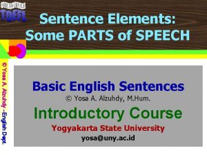 Sentence Elements Some PARTS of SPEECH Yosa A
