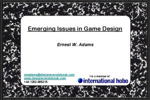 Emerging Issues in Game Design Ernest W Adams