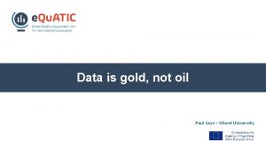 Data is gold not oil Paul Leys Ghent