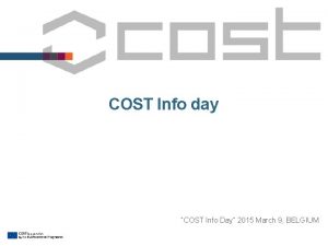 COST Info day COST Info Day 2015 March