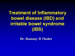 Treatment of Inflammatory bowel disease IBD and irritable