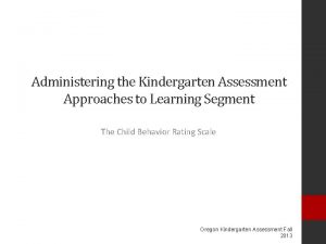 Administering the Kindergarten Assessment Approaches to Learning Segment