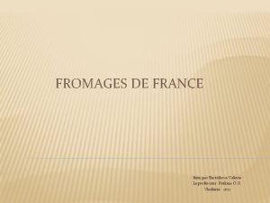 FROMAGES DE FRANCE faite par Bastrikova Valeria Le