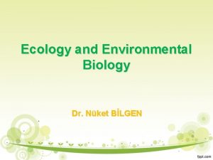 Ecology and Environmental Biology Dr Nket BLGEN Population
