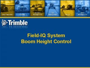 FieldIQ System Boom Height Control Benefits Maintain boom