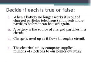 Decide if each is true or false 1