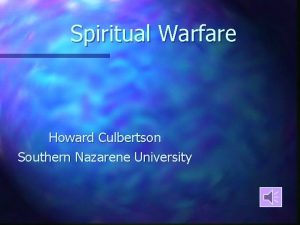 Spiritual Warfare Howard Culbertson Southern Nazarene University Spiritual