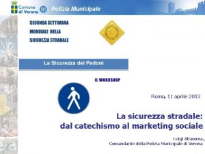 Polizia Municipale Roma 11 aprile 2013 La sicurezza